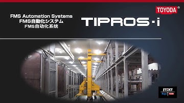 T I P R O S - i   : FMS Autmation System, The Integrated Production System continues to evolve.