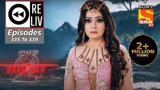 Weekly ReLIV - Baalveer Returns - 5th April 2021 To 9th April 2021 - Episodes 335 To 339