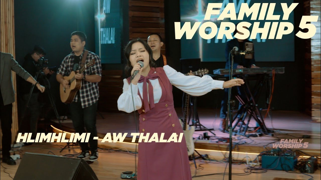 Hlimhlimi   Aw Thalai FAMILY WORSHIP 5