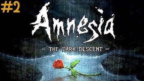 Amnesia: The Dark Descent - Part Two - With Commentary