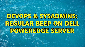 DevOps & SysAdmins: Regular beep on Dell poweredge server (2 Solutions!!)
