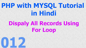 012 PHP MySQL Database Beginner Tutorial - Display All Records with For Loop - Hindi
