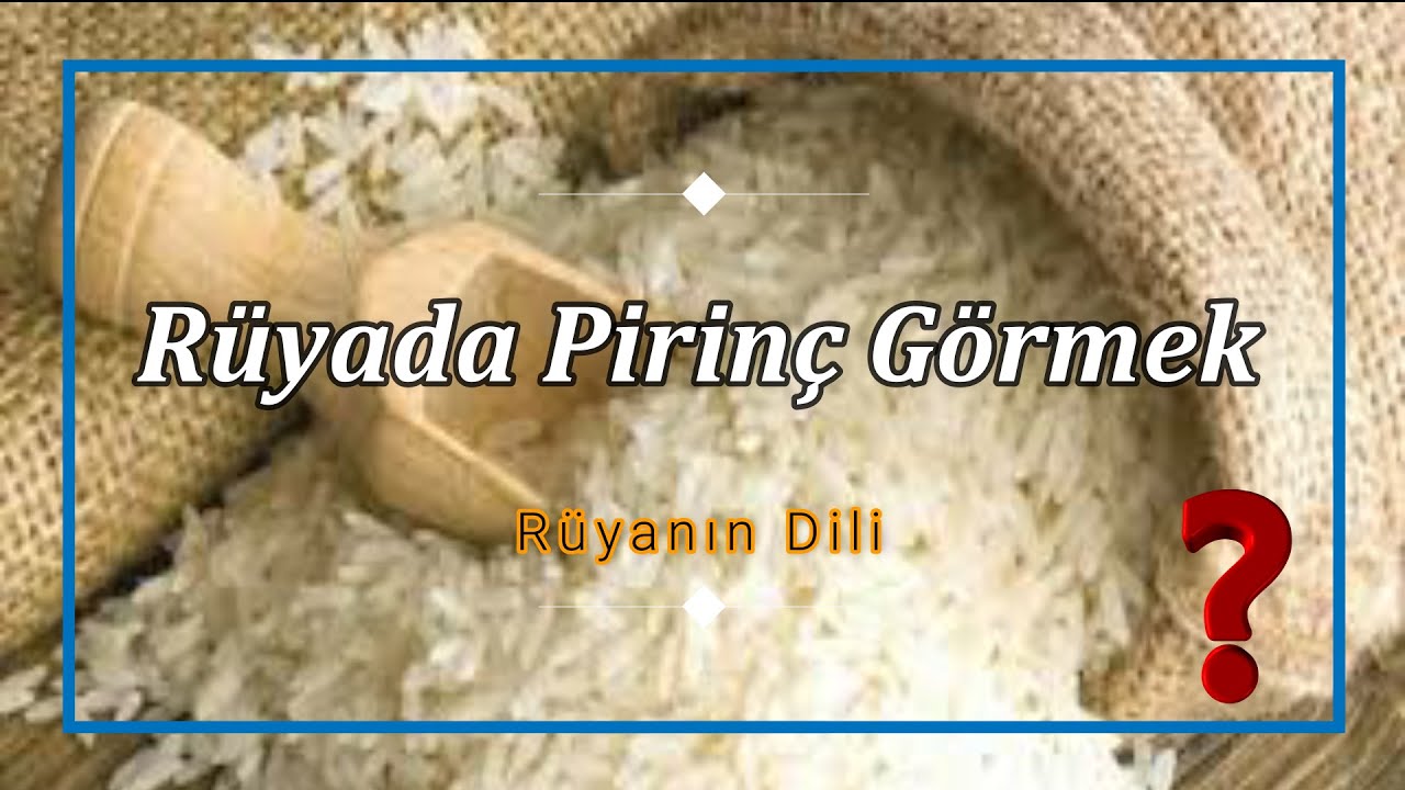 RÜYADA PİRİNÇ GÖRMEK (rüya tabiri) - YouTube