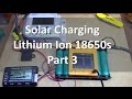 Solar Charging Lithium Ion 18650s - Part 3, The Results - 12v Solar Shed
