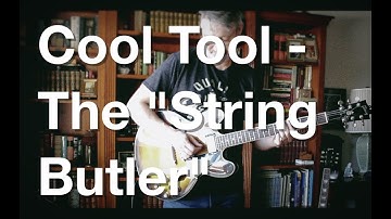 Cool Tool - The "String Butler" | Tom Strahle | Pro Guitar Secrets