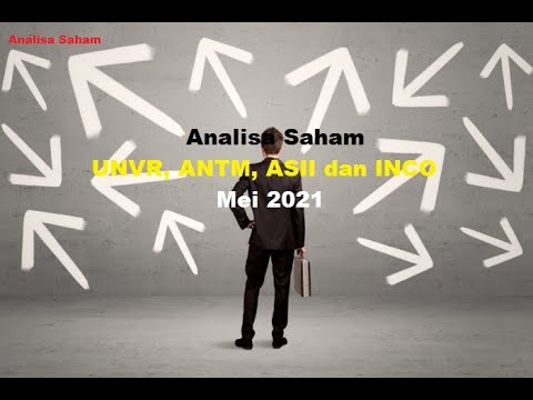 Analisa Saham UNVR, ANTM, ASII dan INCO Mei 2021