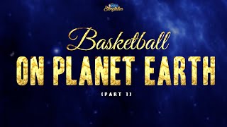 Basketball on Planet Earth (The first stuff)