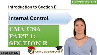 Introduction to Section E | Internal Control | Part 1 | Section E | Episode 137 | CMA USA