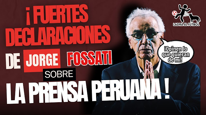 JORGE FOSSATI ODIA A LA PRENSA PERUANA | ANÁLISIS DE LA LISTA DE LA SELECCIÓN PERUANA | #PERU