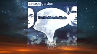 Savage Garden - To The Moon And Back (NG Remix)