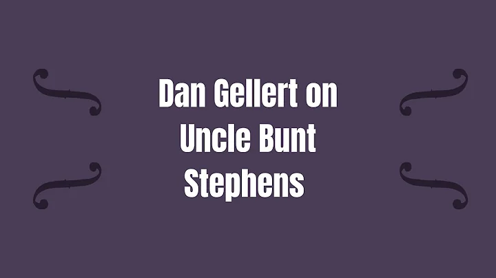 Dan Gellert talks about Uncle Bunt Stephens
