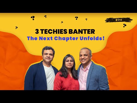 3 Techies Banter: The Next Chapter Unfolds