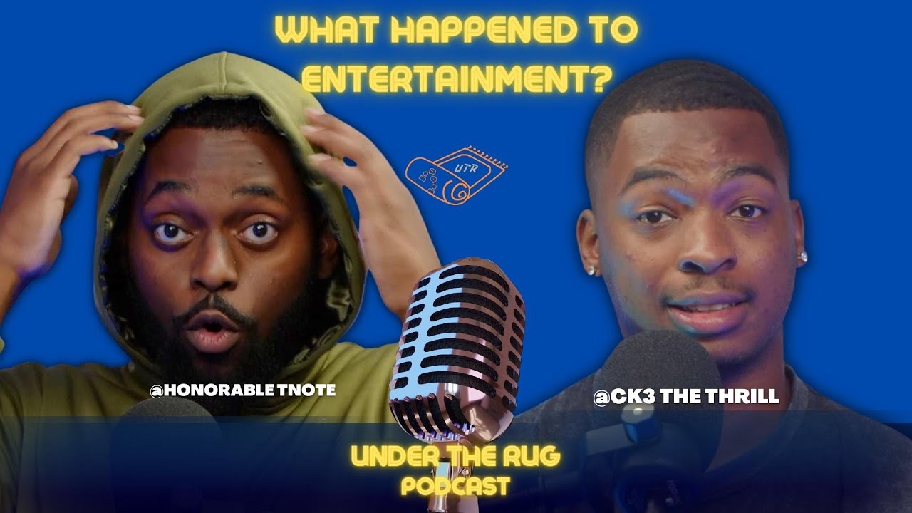 Under The Rug Podcast: What Happened To Entertainment?
