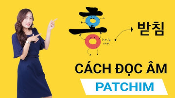Hướng Dẫn Cách Đọc Phụ Âm Cuối Patchim Trong Tiếng Hàn (NÂNG CAO)