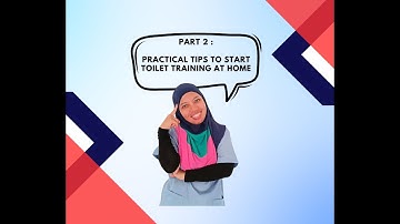 Part 2: Practical Tips To Start Toilet Training At Home