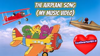 Video thumbnail of "Barney: The Airplane Song (My Music Video)"