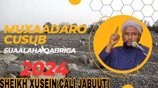 MUXAADARO CUSUB O CAJIB AH SUAALAHA QABRIGA ||SHEIKH XUSEIN CALI JABUUTI