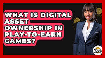 What Is Digital Asset Ownership In Play-to-Earn Games? - CryptoBasics360.com