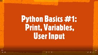 Python Basics #1: Print, Variables, Variable Types and User Input