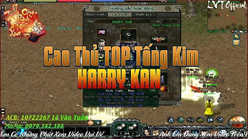 Cùng Xem Cao Thủ Võ Đang Quyền "HARRY KAN" Đi Lấy Top Tống Kim Như Thế Nào -VLTK 1 Phiên Bản Đồ Xanh