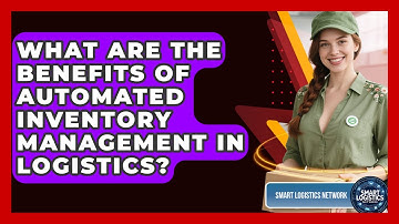 What Are the Benefits of Automated Inventory Management in Logistics? | Smart Logistics Network News