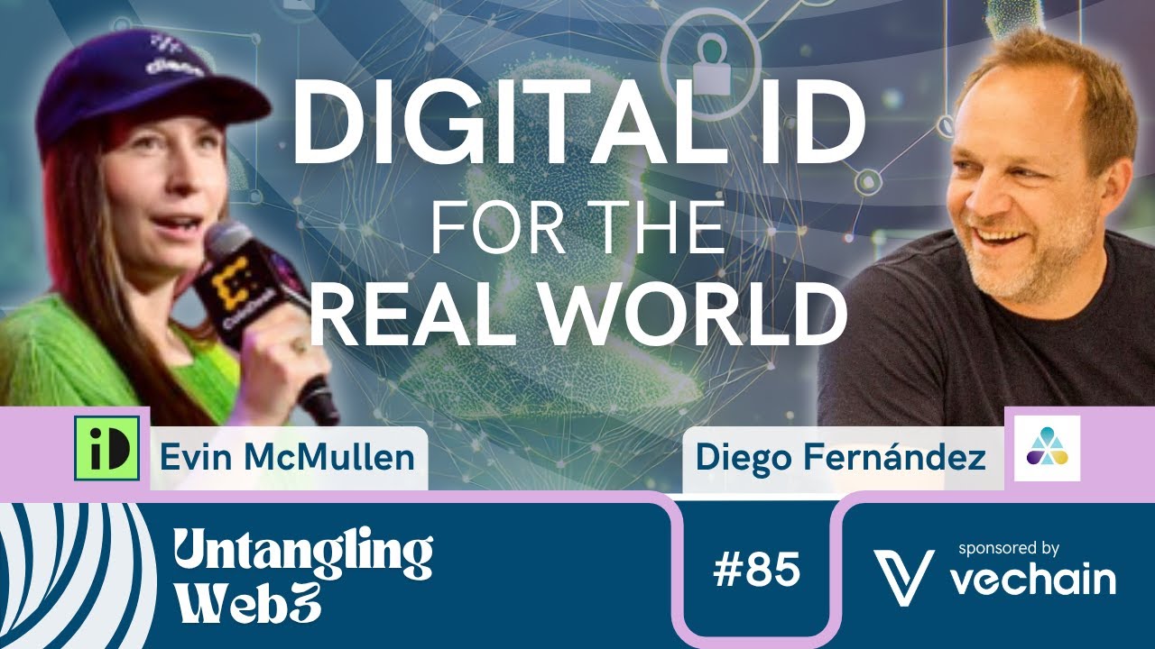 Untangling: Digital ID for the Real World with Evin McMullen & Diego Fernández | E85 | UW3 Podcast
