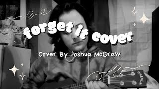 Forget It By Getter Ft Oliver Tree Ukulele Cover By Joshua McGraw