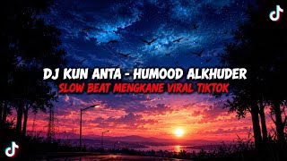 DJ Kun Anta (Jadilah Diri Sendiri) - Humood Alkhuder Slow Beat Mengkane Viral TikTok 🎵