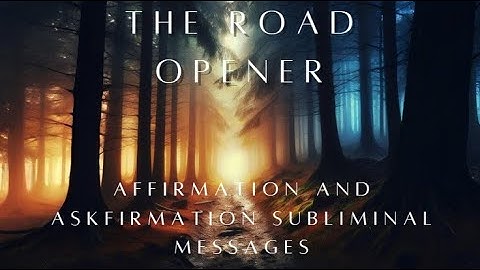 🔓✨ ROAD OPENER SUBLIMINAL MESSAGES: Remove ALL Limitations & Unblock Your Life! ✨🔓