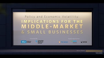 Policy and Economic Volatility: Implications for the Middle-Market & Small Businesses