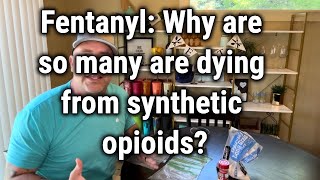 Fentanyl: Why are so many are dying from synthetic opioids?