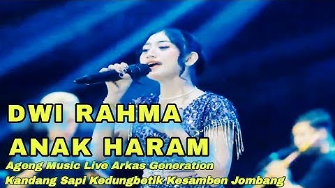 ANAK HARAM - DWI RAHMA AGENG MUSIC LIVE ARKAS GENERATION KANDANG SAPI KEDUNGBETIK KESAMBEN JOMBANG