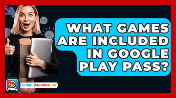 What Games Are Included In Google Play Pass? - SearchEnginesHub.com
