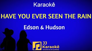 Have You Ever Seen the Rain, Edson e Hudson - Karaokê