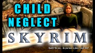ELDER SCROLLS V: SKYRIM the protagonist as neglectful parent