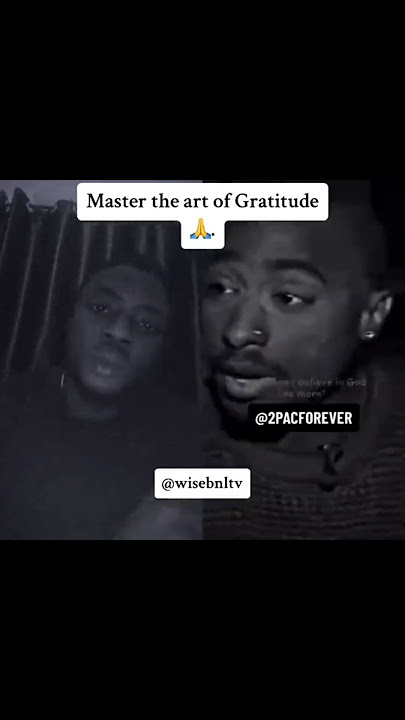 2pac once said. Be grateful. Master the act of gratitude 🙏.  #viral #viralshort #trending #success