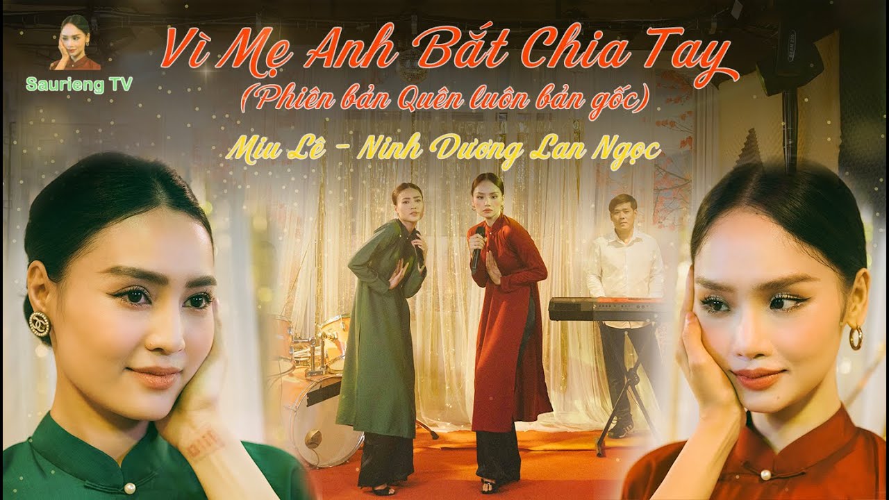 Vì Mẹ Anh Bắt Chia Tay (phiên bản quên luôn bản gốc) – Miu Lê x Ninh Dương Lan Ngọc