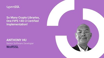 OpenSSL Conference 2025 - A.Hu - So Many Crypto Libraries, One FIPS 140-3 Certified Implementation!