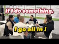I do something, I go all in.