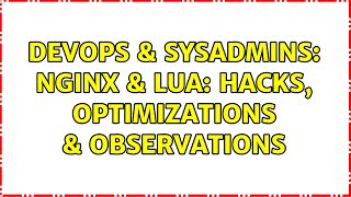 Celebrity DevOps & SysAdmins: Nginx & Lua: Hacks, optimizations & observations (2 Solutions!!) Profile