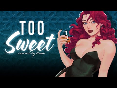 Too Sweet Covered By Anna|| Female Ver.