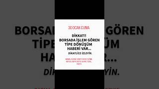 BORSADA İŞLEM GÖREN TİPE DÖNÜŞM. BARMA,BUCIM,CEMZY, EGEGY,GZNMI,HDFGS,ISBTR,ISCTR, SAFKR,TEZOL,VRGYO