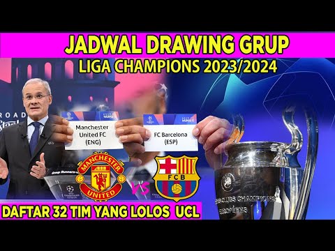 Jadwal Drawing Liga Champions 2023-2024 LIVE Malam Ini | 32 Tim Yang LOLOS Liga Champions 2023/2024