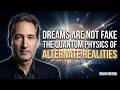 Dreams Are Not Fake: The Quantum Physics of Alternate Realities | BRIAN GREENE