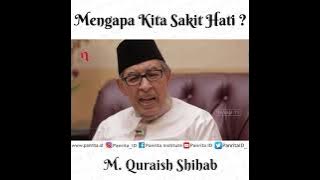 Mengapa Kita Sakit Hati ? | M. Quraish Shihab