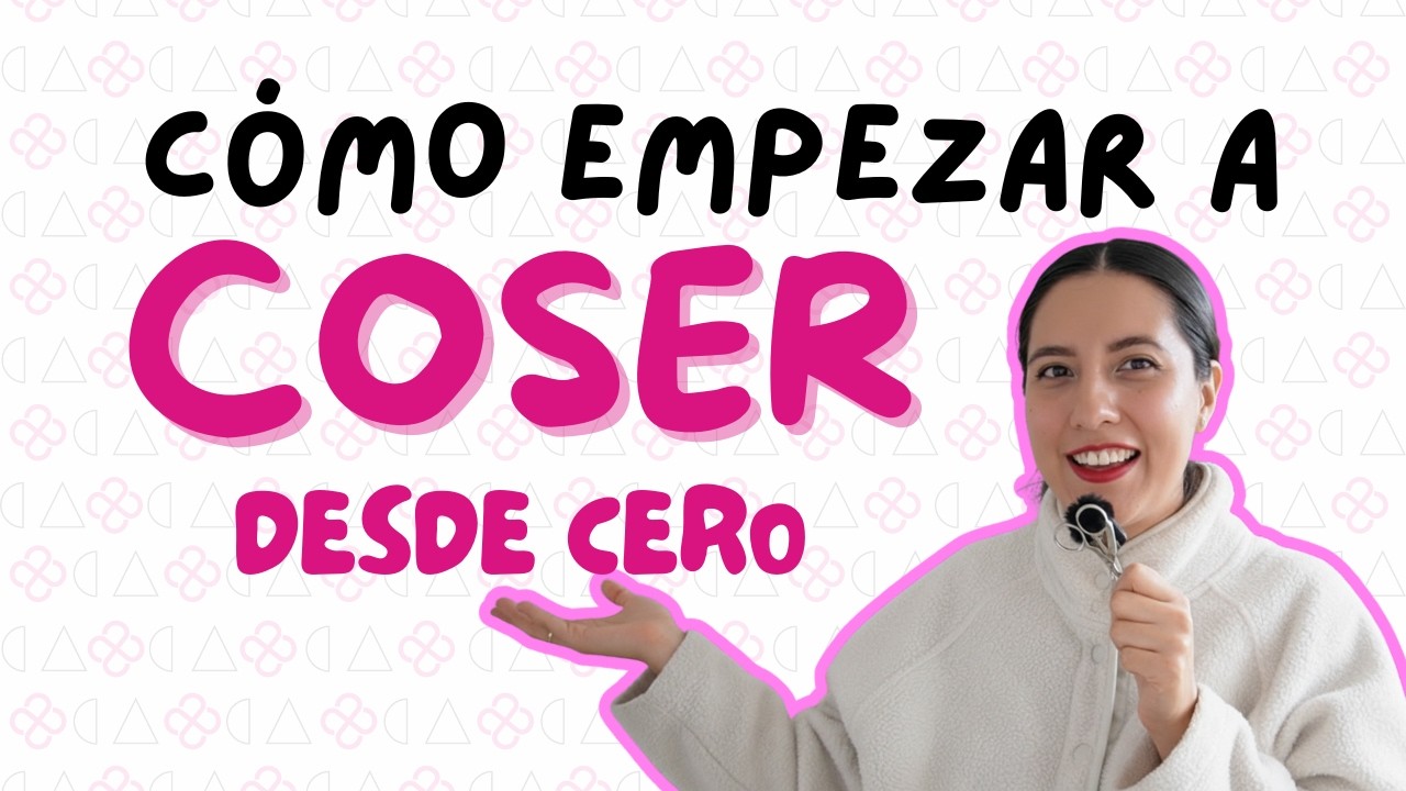 Cómo empezar a coser desde cero | Esto haría si fuera principiante