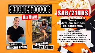 Eu Cinemando LIVE: Kellys Kelfis - Arte em tempos de pandemia