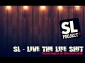 SL - Live the Life, Shit (Original mix)