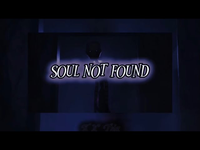 Error: Soul not found (BEST PART LOOPED+SLOWED)