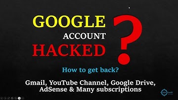 Google Account Hacked? Recover Gmail, YouTube, Google Drive, AdSense